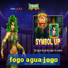 fogo agua jogo